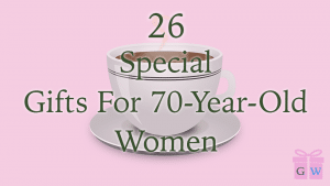 27 Best Birthday Gifts For A 70-Year-Old Woman In 2021 | GiftingWho