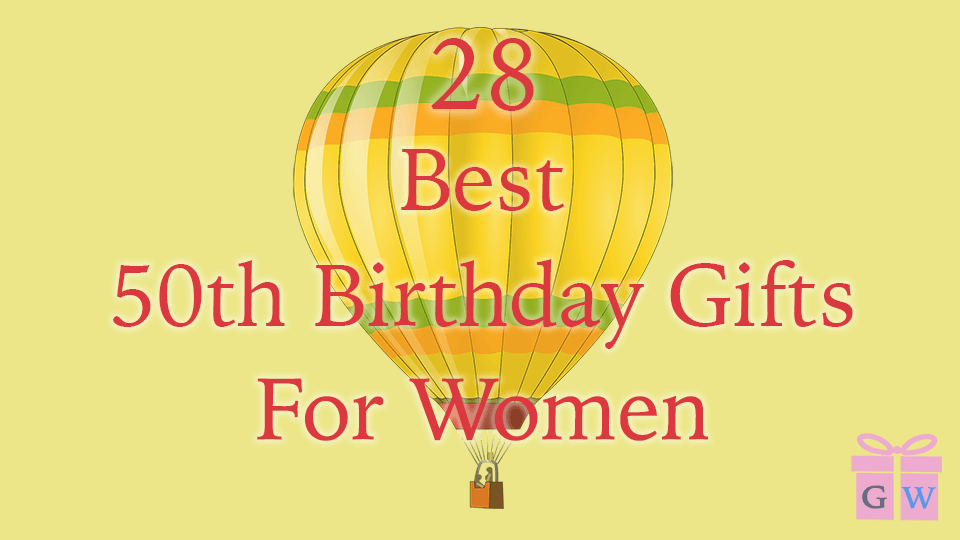 Best Birthday Presents For Ladies 50Th Birthday / 50th Birthday Gifts ...